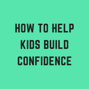 Help Kids Build Confidence