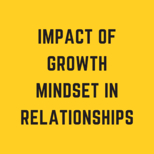 The Impact of Growth Mindset on Relationships