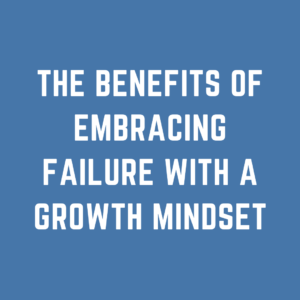 Benefits of Embracing Failure