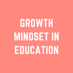 Growth mindset in education