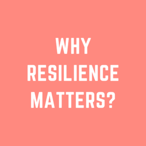 Why Resilience Matters
