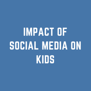 impact of social media on kids